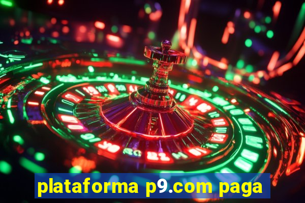 plataforma p9.com paga